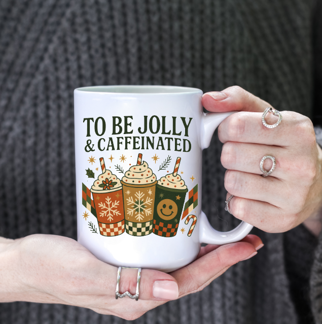 To Be Jolly & Caffeinated Christmas 15oz Coffee Mug