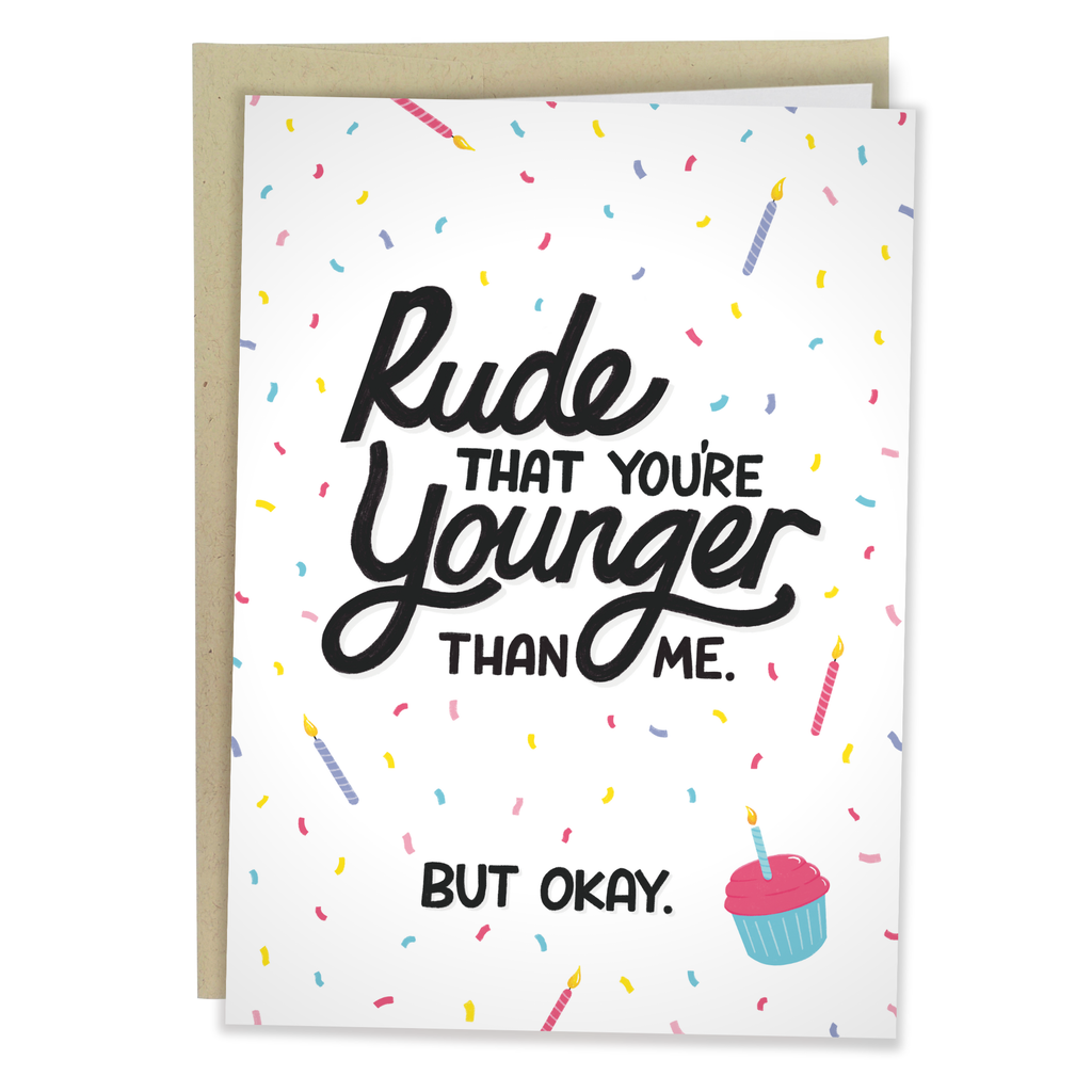 Rude That You're Younger Than Me | Funny Birthday Card