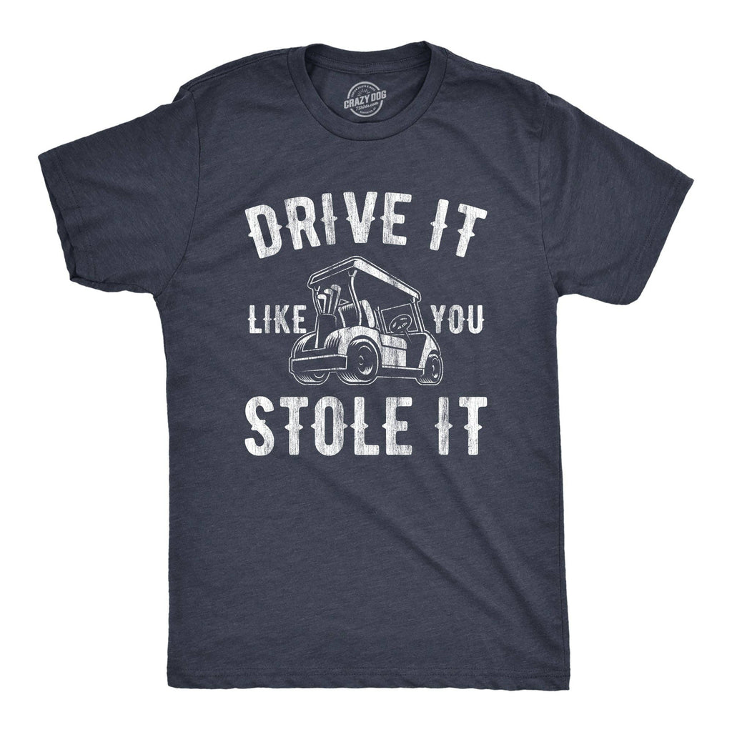 Drive It Like You Stole It Tee
