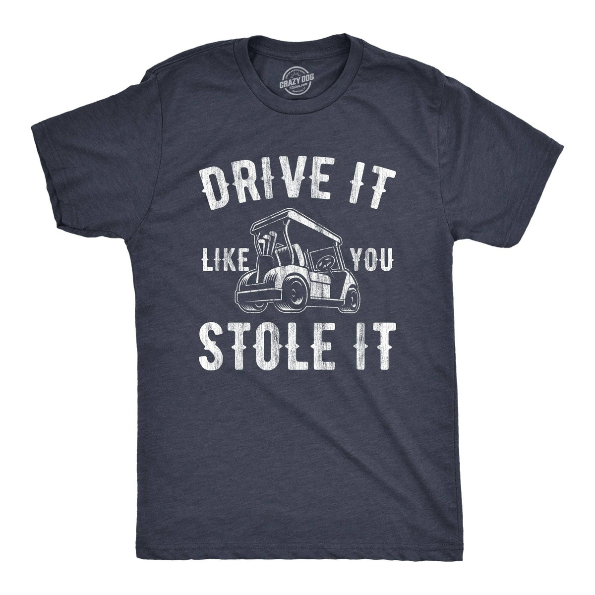 Drive It Like You Stole It Tee