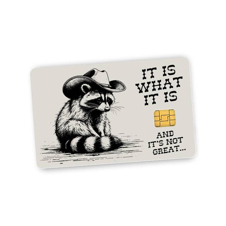 It is what it is and it's not great raccoon Credit Card Skin (Decal)