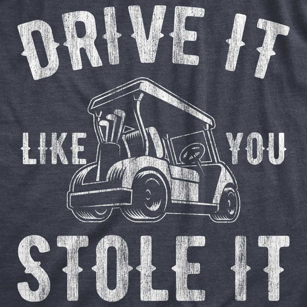 Drive It Like You Stole It Tee