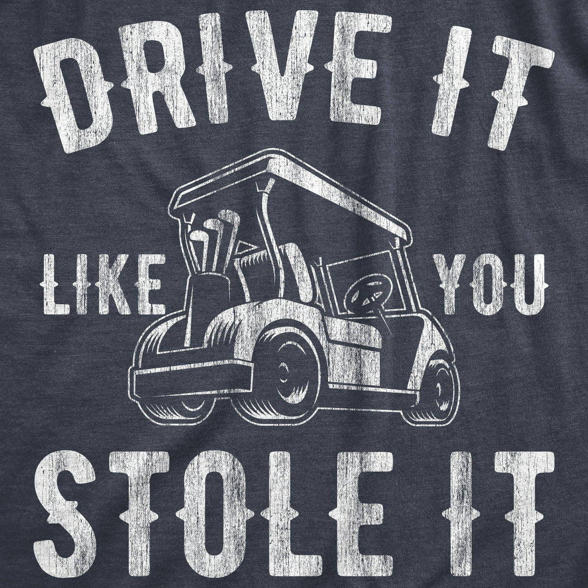 Drive It Like You Stole It Tee