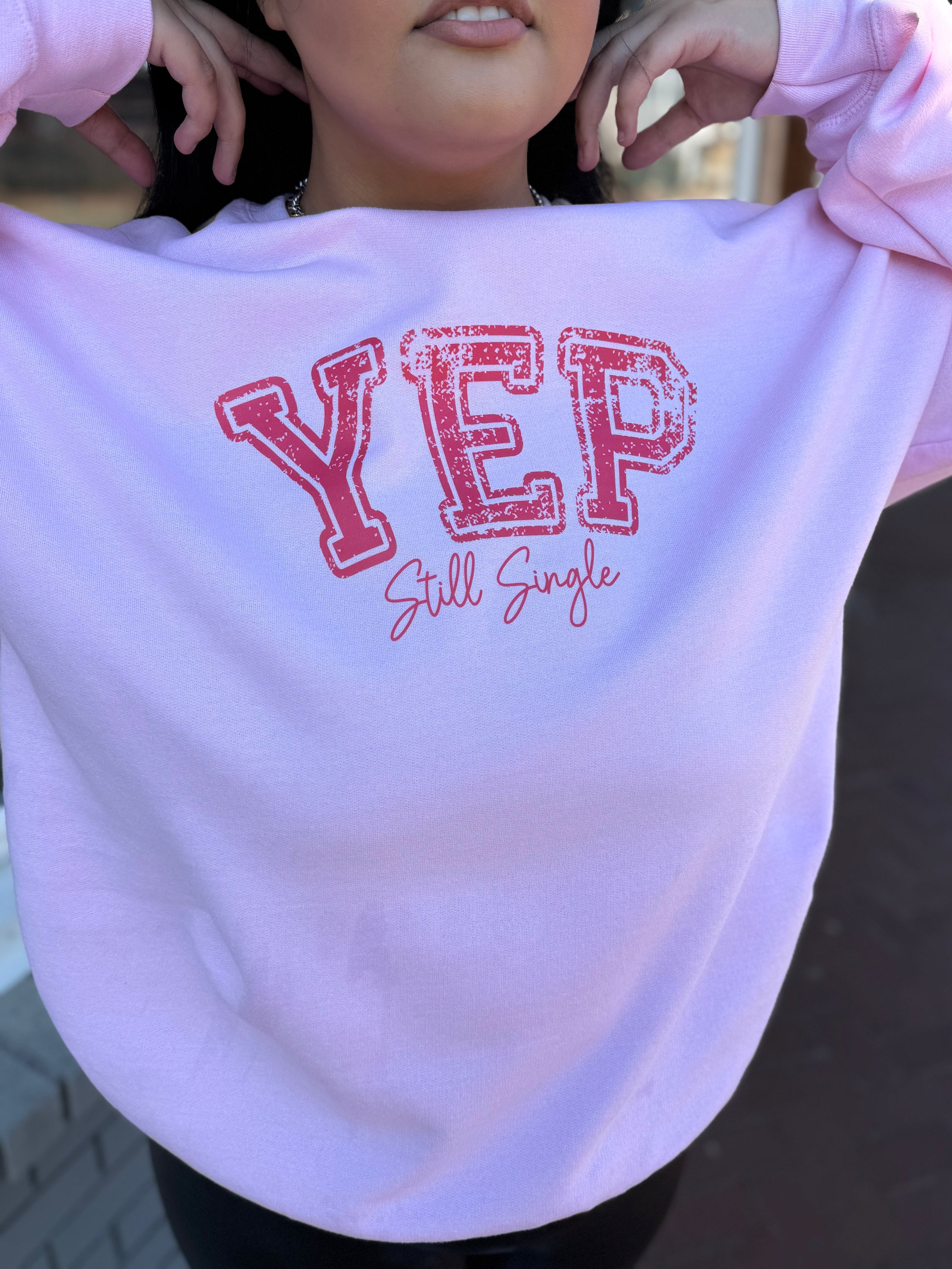 YEP still single sweatshirt