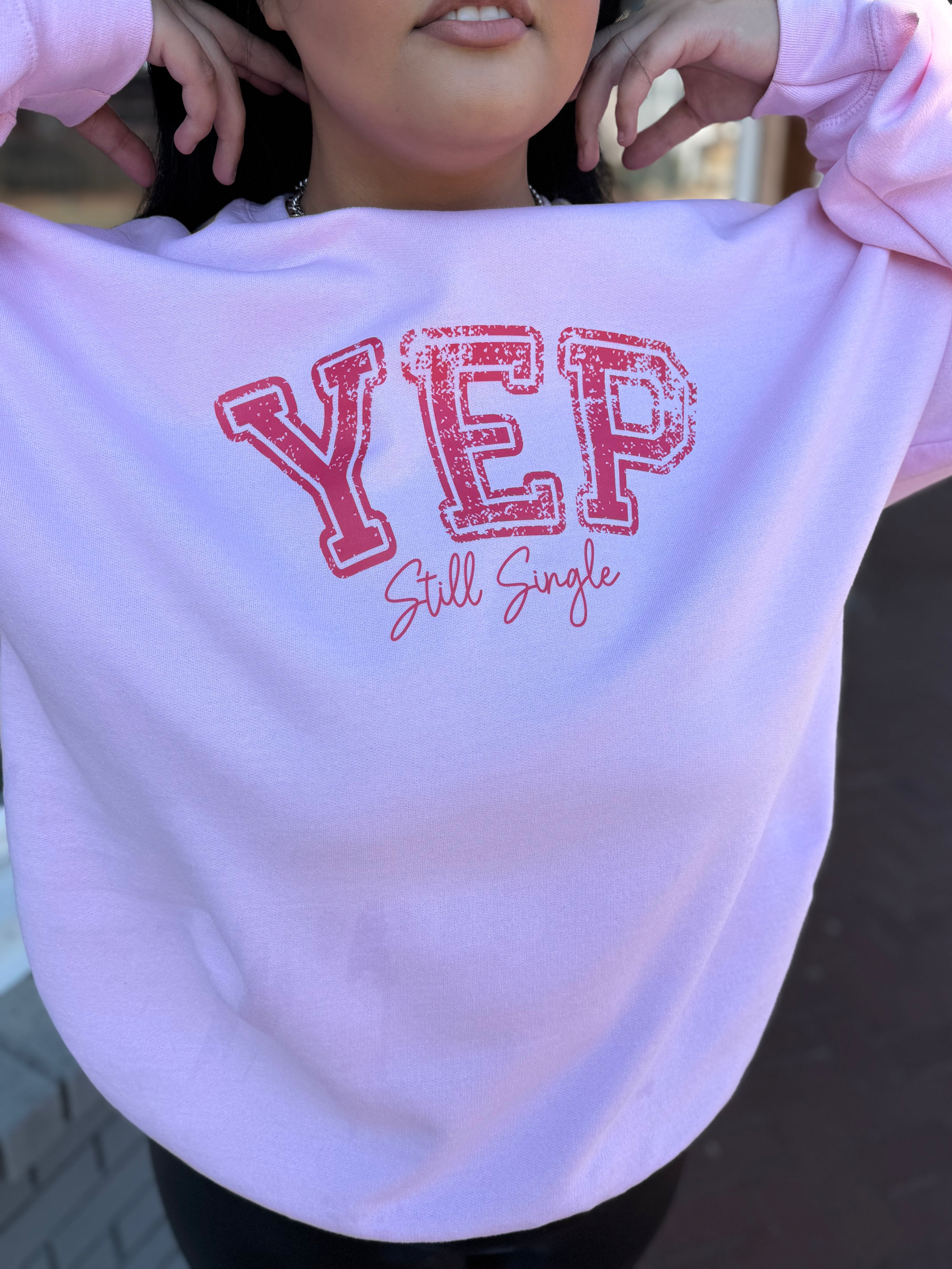 YEP still single sweatshirt